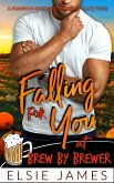 Falling for You at Brew by Brewer (Pumpkin Patch Romance Collection) (eBook, ePUB) Falling for You at Brew by Brewer (Pumpkin Patch Romance Collection) (eBook, ePUB)
