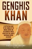 Genghis Khan: A Captivating Guide to the Founder of the Mongol Empire and His Conquests Which Resulted in the Largest Contiguous Empire in History (eBook, ePUB)