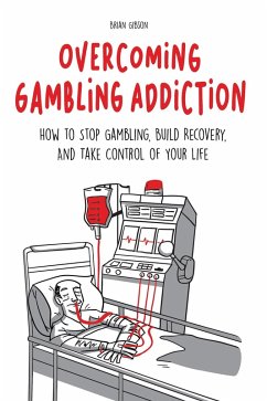 Cover Overcoming Gambling Addiction How to Stop Gambling, Build Recovery, And Take Control of Your Life (eBook, ePUB)