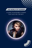 The World of Fashion - A Guide to Incredible Fashion that Suits You the Best (eBook, ePUB)