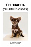 Chihuahua (Chihuahueño Koira) (eBook, ePUB) Chihuahua (Chihuahueño Koira) (eBook, ePUB)