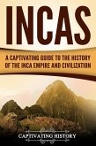 Incas: A Captivating Guide to the History of the Inca Empire and Civilization (eBook, ePUB)