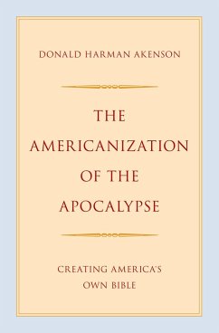 The Americanization of the Apocalypse (eBook, ePUB) - Akenson, Donald Harman