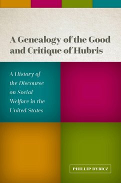 A Genealogy of the Good and Critique of Hubris (eBook, PDF) - Dybicz, Phillip