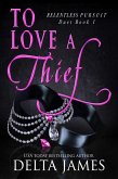To Love A Thief (Relentless Pursuit) (eBook, ePUB)