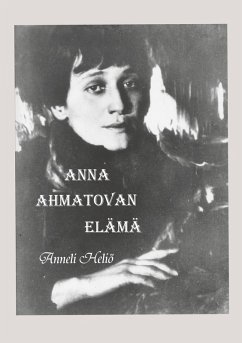 Anna Ahmatovan elämä (eBook, ePUB) - Heliö, Anneli