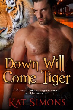 Down Will Come Tiger (Tiger Shifters, #6) (eBook, ePUB) - Simons, Kat
