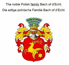 The noble Polish family Bach of d'Echt. Die adlige polnische Familie Bach of d'Echt. (eBook, ePUB)