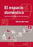 EL ESPACIO DOMÉSTICO: PROCESOS PROYECTUALES CONTEMPORÁNEOS (eBook, PDF)