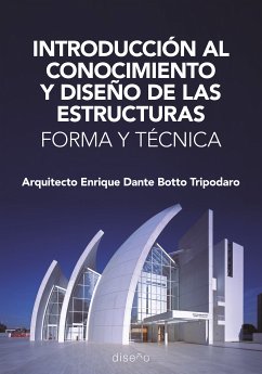 INTRODUCCIÓN AL CONOCIMIENTO Y DISEÑO DE LAS ESTRUCTURAS. FORMA Y TÉCNICA (eBook, PDF) - ENRIQUE, BOTTO TRIPODARO