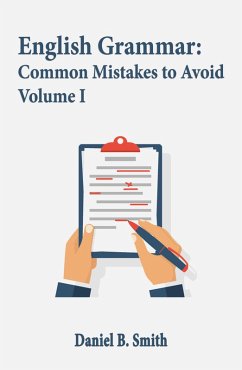 English Grammar: Common Mistakes to Avoid Volume I (eBook, ePUB) - Smith, Daniel B.