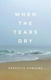 When the Tears Dry (eBook, ePUB)