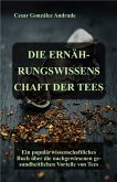 Die Ernährungswissenschaft Der Tees (Ernährungs- und Gesundheits Bücher in deutscher Sprache) (eBook, ePUB)