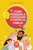 Como pensar a catequese a partir da família (eBook, ePUB)