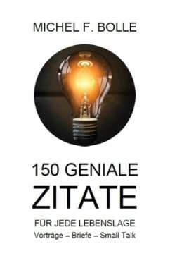150 GENIALE ZITATE - Bolle, Michel F.