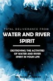 Total Deliverance From Water And River Spirit (eBook, ePUB)
