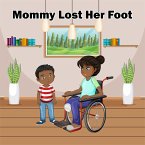 Mommy Lost Her Foot (eBook, ePUB)