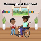 Mommy Lost Her Foot (eBook, ePUB)