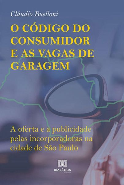 O Código do Consumidor e as Vagas de Garagem (eBook, ePUB) O Código do Consumidor e as Vagas de Garagem (eBook, ePUB)