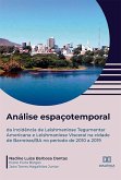 Análise espaçotemporal da incidência de Leishmaniose Tegumentar Americana e Leishmaniose Visceral na cidade de Barreiras/BA no período de 2010 a 2019 (eBook, ePUB)
