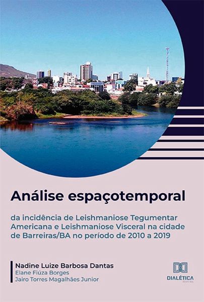 Análise espaçotemporal da incidência de Leishmaniose Tegumentar Americana e Leishmaniose Visceral na cidade de Barreiras/BA no período de 2010 a 2019 (eBook, ePUB)