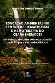 Educação Ambiental no Centro de Hematologia e Hemoterapia do Ceará (HEMOCE) (eBook, ePUB)