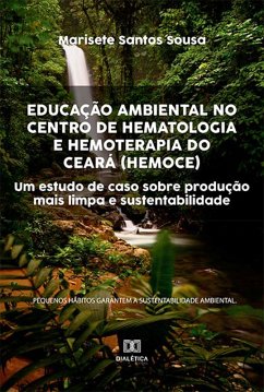 Educação Ambiental no Centro de Hematologia e Hemoterapia do Ceará (HEMOCE) (eBook, ePUB) - Sousa, Marisete Santos