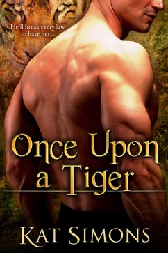 Once Upon A Tiger (Tiger Shifters, #1) (eBook, ePUB) - Simons, Kat