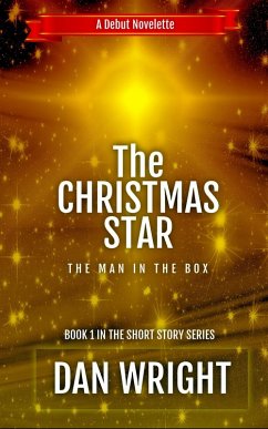 The Christmas Star - The Man in the Box (Short Story Series, #1) (eBook, ePUB) - Wright, Dan
