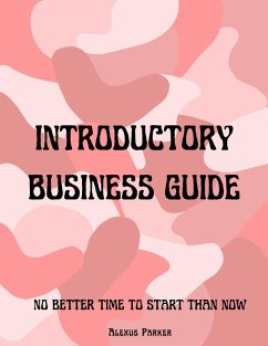 Introductory Business Guide (eBook, ePUB) - Parker, Alexus