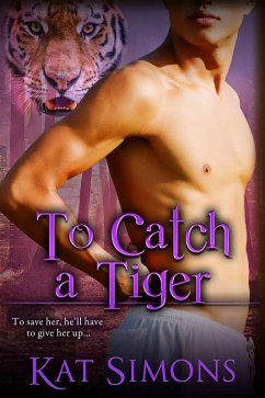 To Catch A Tiger (Tiger Shifters, #7) (eBook, ePUB) - Simons, Kat