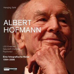 Albert Hofmann. LSD-Entdecker, Naturstoff- Chemiker, Psychonaut - Sahli, Hansjörg