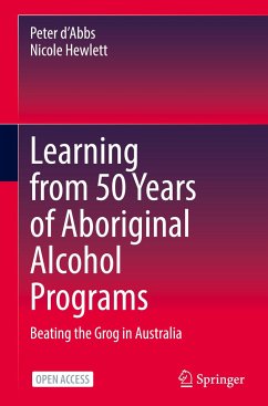 Learning from 50 Years of Aboriginal Alcohol Programs - d'Abbs, Peter;Hewlett, Nicole