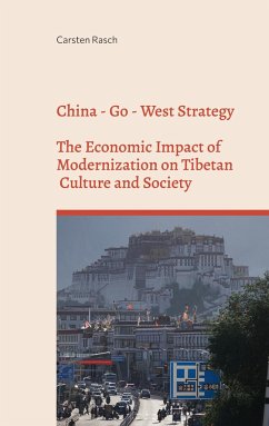 China - Go - West Strategy - Development or Subjugation? - The Economic Impact of Modernization on Tibetan Culture and Society - - Rasch, Carsten