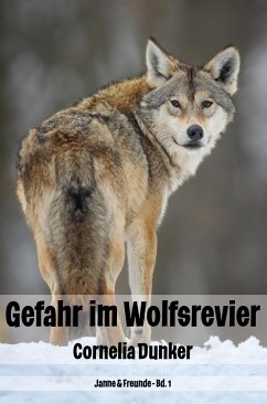 Gefahr im Wolfsrevier - Dunker, Cornelia