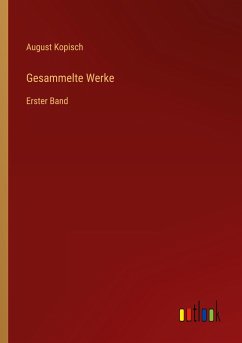 Gesammelte Werke - Kopisch, August