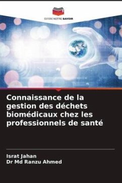 Connaissance de la gestion des déchets biomédicaux chez les professionnels de santé - Jahan, Israt;Ahmed, Dr Md Ranzu