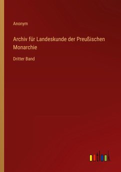 Archiv für Landeskunde der Preußischen Monarchie - Anonym