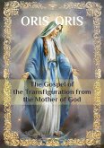 «The Gospel of the Transfiguration from the Mother of God» (eBook, ePUB)