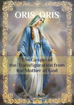 «The Gospel of the Transfiguration from the Mother of God» (eBook, ePUB) - Oris, Oris