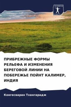 PRIBREZhNYE FORMY REL'EFA I IZMENENIYa BEREGOVOJ LINII NA POBEREZh'E POJNT KALIMER, INDIYa - Thangaradzh, Kongeswaran