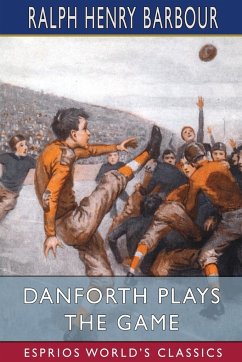 Danforth Plays the Game (Esprios Classics) - Barbour, Ralph Henry