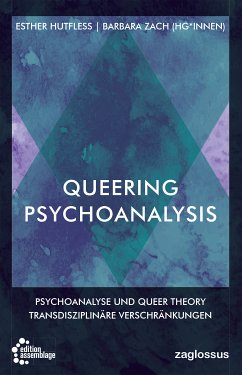 Queering Psychoanalysis (eBook, ePUB) - Zach, Barbara; Hutfless, Esther; de Lauretis, Teresa; Drescher, Jack; Edelman, Lee; Engel, Antke; Hansbury, Griffin; Heenen-Wolff, Susann; Pula, Jack; Quindeau, Ilka; Rudolf-Petersen, Almut; Sulyok, Christoph; Watson, Eve; Worthington, Anne; Dean, Tim