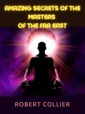 Amazing Secrets of the Masters of the Far East (eBook, ePUB)