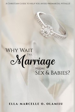 Why Wait Till Marriage Before Sex & Babies? (eBook, ePUB) - O. Olamiju, Ella-Marcelle