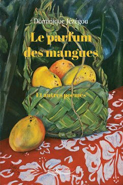 Le parfum des mangues et autres poèmes (eBook, ePUB) - Jézégou, Dominique