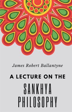 A LECTURE ON THE SANKHYA PHILOSOPHY - Ballantyne, James Robert