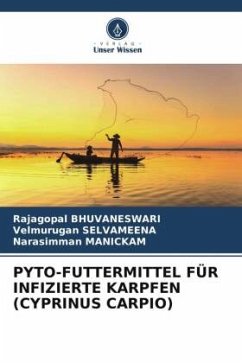 PYTO-FUTTERMITTEL FÜR INFIZIERTE KARPFEN (CYPRINUS CARPIO) - BHUVANESWARI, Rajagopal;SELVAMEENA, Velmurugan;Manickam, Narasimman