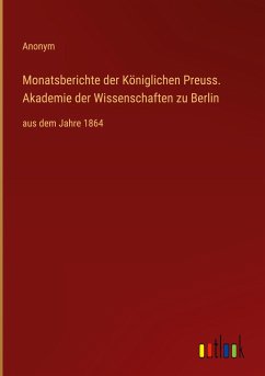 Monatsberichte der Königlichen Preuss. Akademie der Wissenschaften zu Berlin - Anonym