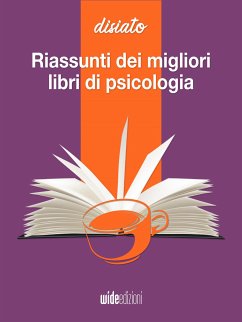 Riassunti dei migliori libri di psicologia e comunicazione (eBook, ePUB) - Disiato